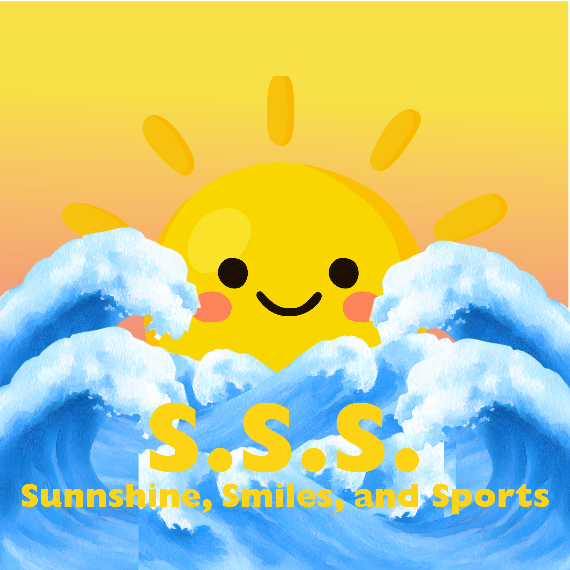 A cute smiling sun rising behind big blue ocean waves. At the bottom, it says: “S.S.S. Sunshine, Smiles, and Sports